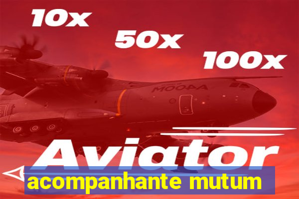 acompanhante mutum